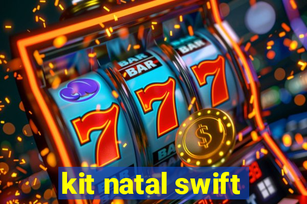 kit natal swift